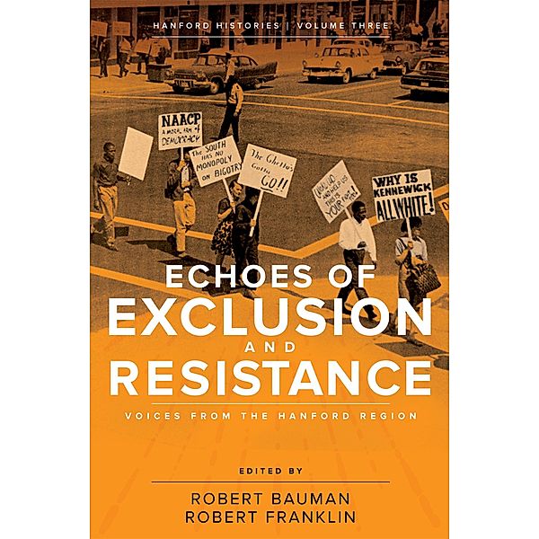 Echoes of Exclusion and Resistance / Hanford Histories Bd.3, Laura J. Arata, Thomas E. Marceau