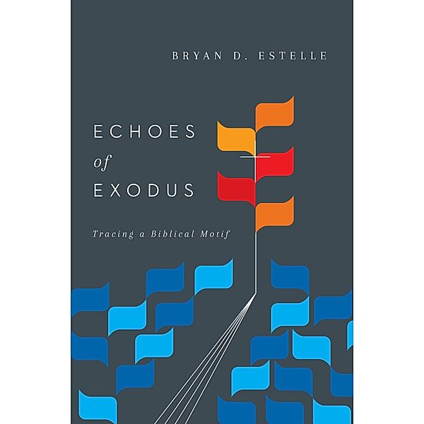 Echoes of Exodus, Bryan D. Estelle