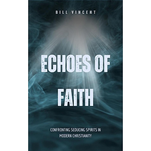 Echoes of Faith, Bill Vincent