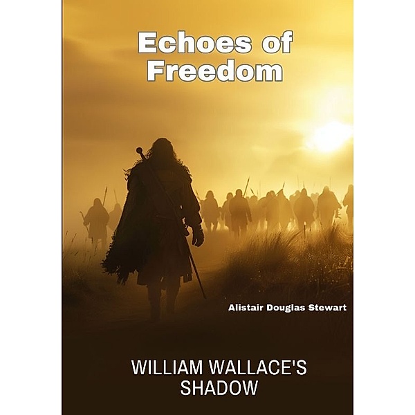 Echoes of Freedom, Alistair Douglas Stewart