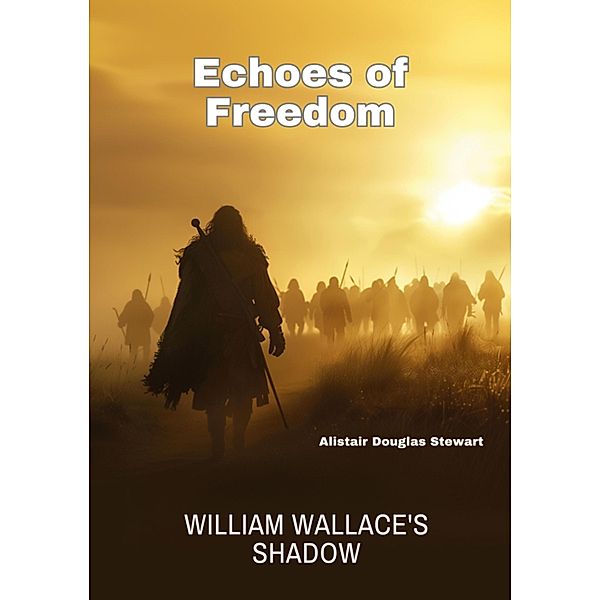 Echoes of Freedom, Alistair Douglas Stewart