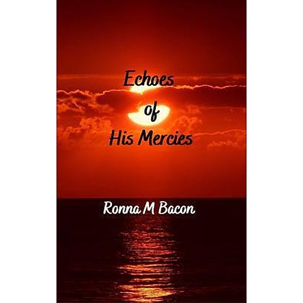 Echoes of His Mercies, Ronna M. Bacon