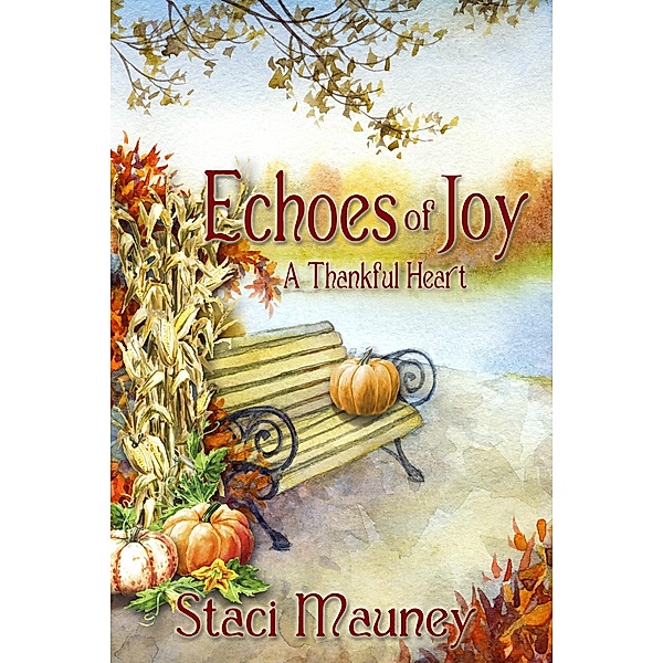 Echoes of Joy: A Thankful Heart, Staci Mauney