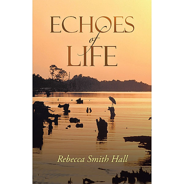 Echoes of Life, Rebecca Smith Hall