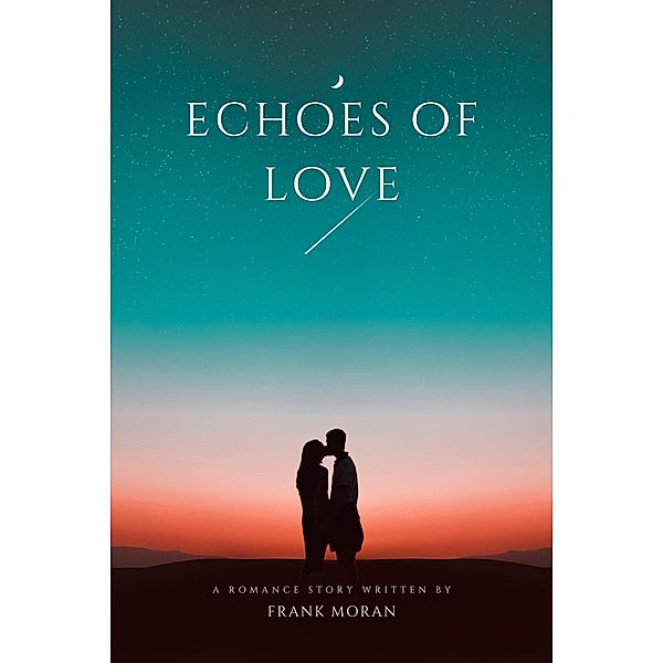 Echoes of Love (Romance Serendipity) / Romance Serendipity, Frank Moran