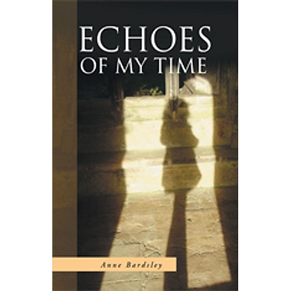 Echoes of My Time, Anne Bardsley