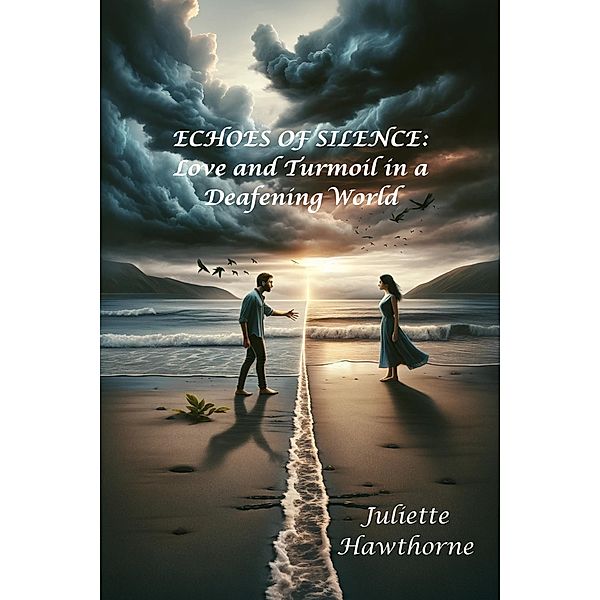 Echoes of Silence: Love and Turmoil in a Deafening World (Romance) / Romance, Juliette Hawthorne