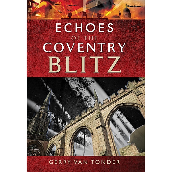 Echoes of the Coventry Blitz, Gerry Van Tonder