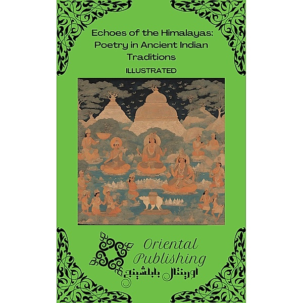 Echoes of the Himalayas: Poetry in Ancient Indian Traditions, Oriental Publishing