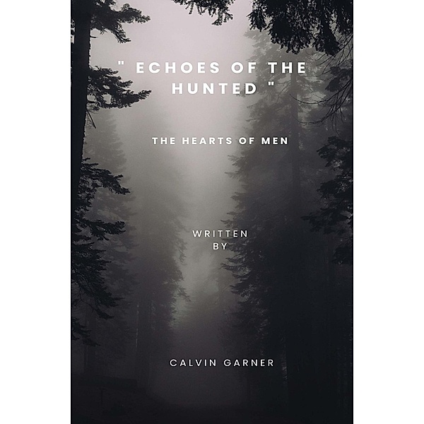 Echoes Of The Hunted: The Hearts of Men, Calvin Garner