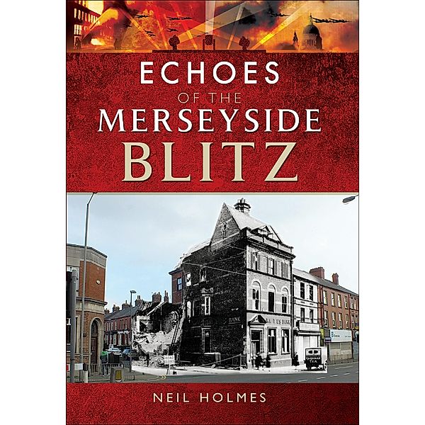 Echoes of the Merseyside Blitz, Neil Holmes