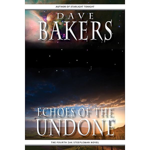 Echoes Of The Undone: The Fourth Zak Steepleman Novel, Dave Bakers