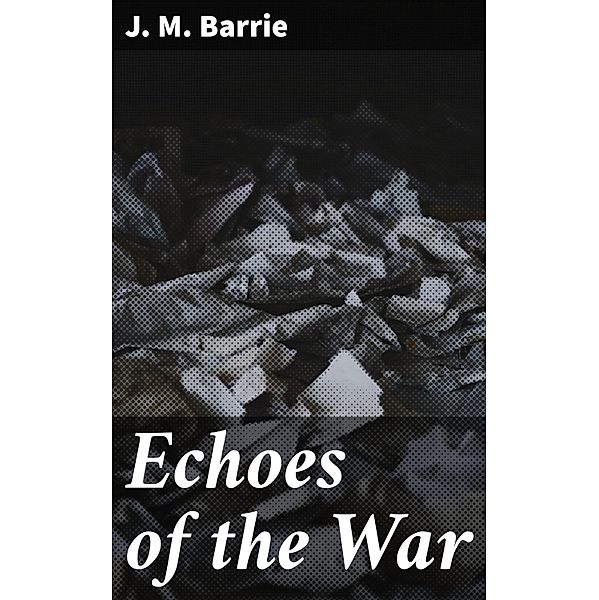 Echoes of the War, J. M. Barrie