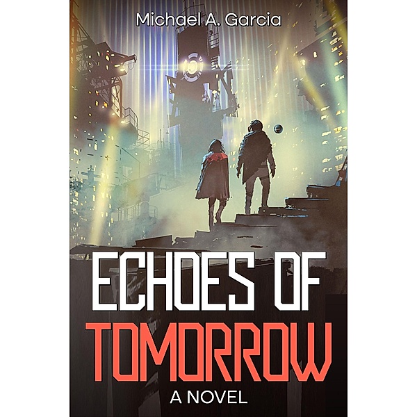 Echoes of Tomorrow, Michael A. Garcia