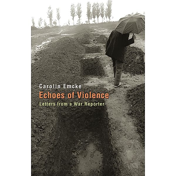 Echoes of Violence / Human Rights and Crimes against Humanity Bd.1, Carolin Emcke