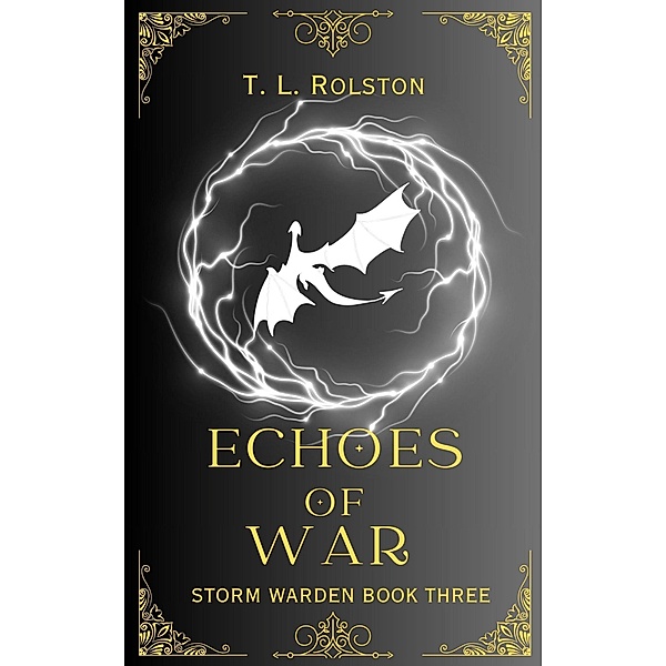 Echoes of War (Storm Warden, #3) / Storm Warden, T. L. Rolston