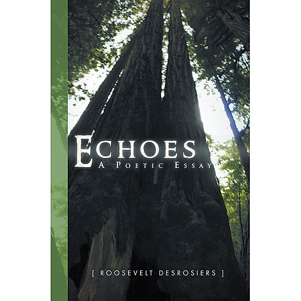 Echoes: Poetic Essay, Roosevelt Desrosiers