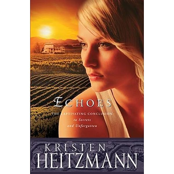 Echoes (The Michelli Family Series Book #3), Kristen Heitzmann