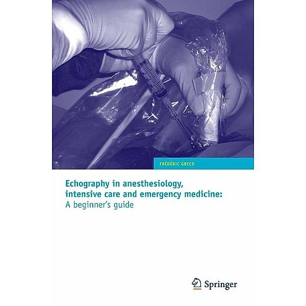 Echography in anesthesiology, intensive care and emergency medicine: A beginner's guide, Frédéric Greco