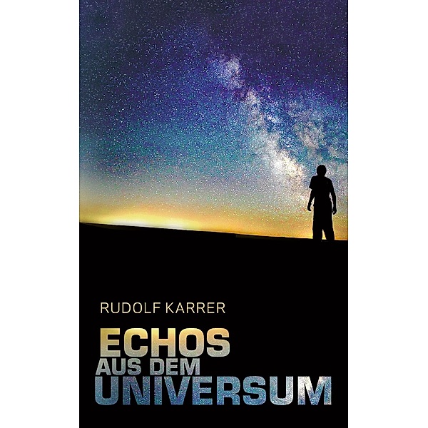 Echos aus dem Universum, Rudolf Karrer