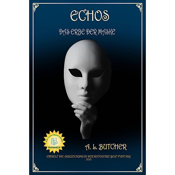 Echos (Das Erbe der Maske, #1) / Das Erbe der Maske, A L Butcher