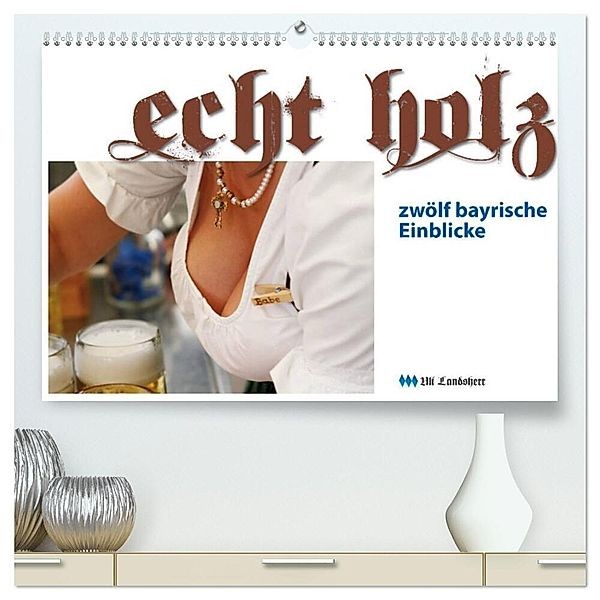 Echt Holz - Einblicke (hochwertiger Premium Wandkalender 2025 DIN A2 quer), Kunstdruck in Hochglanz, Calvendo, Uli Landsherr