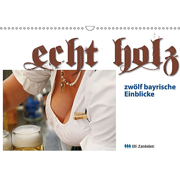 Echt Holz - Einblicke (Wandkalender 2019 DIN A3 quer), Uli Landsherr