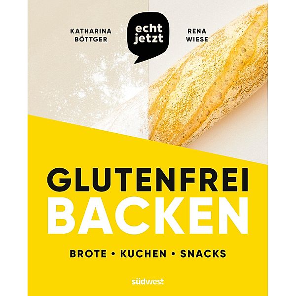 echt jetzt glutenfrei backen, Katharina Böttger, Rena Wiese
