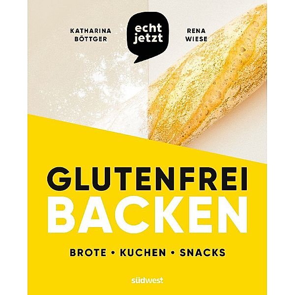 echt jetzt glutenfrei backen, Katharina Böttger, Rena Wiese