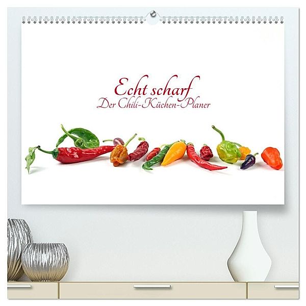 Echt scharf - Der Chili-Küchen-Planer (hochwertiger Premium Wandkalender 2024 DIN A2 quer), Kunstdruck in Hochglanz, Klaus Eppele