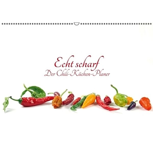 Echt scharf - Der Chili-Küchen-Planer (Wandkalender 2016 DIN A2 quer), Klaus Eppele