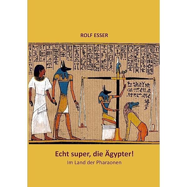 Echt super, die Ägypter!, Rolf Esser