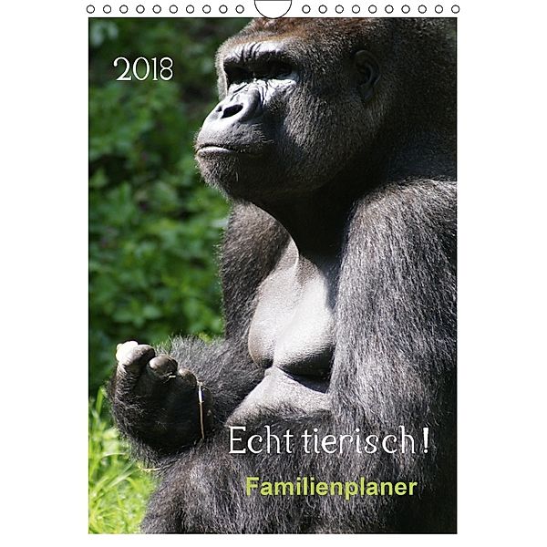 Echt tierisch ! 2018 Familienplaner (Wandkalender 2018 DIN A4 hoch), Peter Hebgen