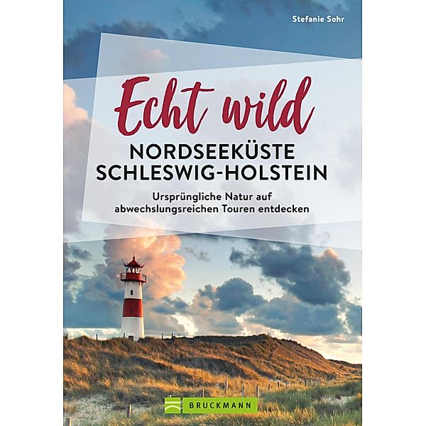 Echt wild - Nordseeküste Schleswig-Holstein, Stefanie Sohr, Volko Lienhardt