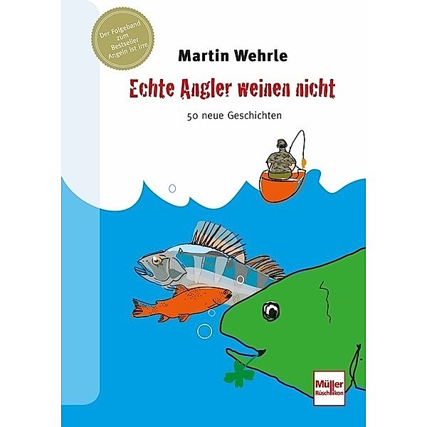 Echte Angler weinen nicht, Martin Wehrle