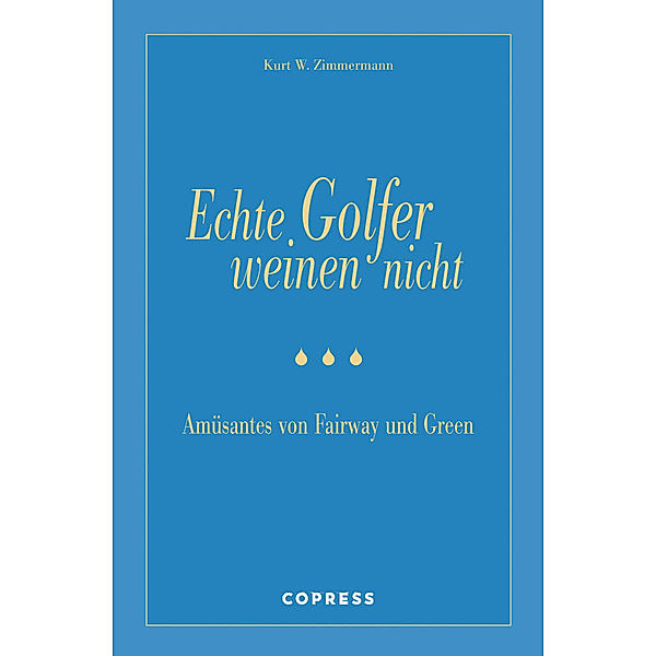 Echte Golfer weinen nicht, Kurt W Zimmermann