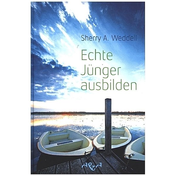 Echte Jünger ausbilden, Sherry A. Weddell