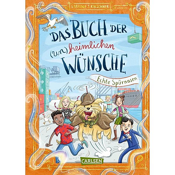 Echte Spürnasen / Das Buch der (un)heimlichen Wünsche Bd.4, Sabrina J. Kirschner