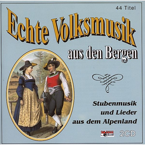 Echte Volksmusik aus den Bergen (Stubenmusik und Lieder aus dem Alpenland), Diverse Interpreten