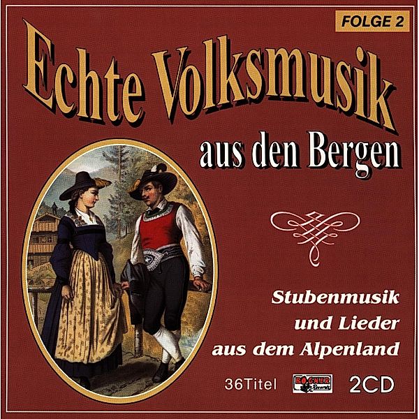 Echte Volksmusik aus den Bergen (Stubenmusik und Lieder aus dem Alpenland) Folge 2, Diverse Interpreten