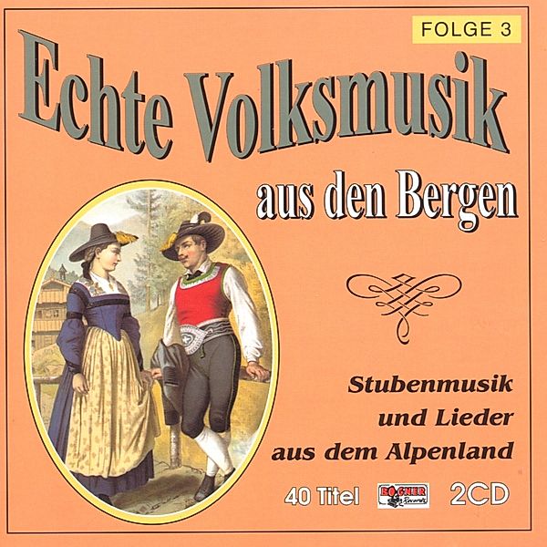 Echte Volksmusik aus den Bergen (Stubenmusik und Lieder aus dem Alpenland) Folge 3, Diverse Interpreten