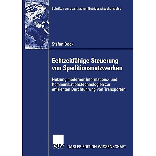 Echtzeitfähige Steuerung von Speditionsnetzwerken / Schriften zur quantitativen Betriebswirtschaftslehre, Stefan Bock