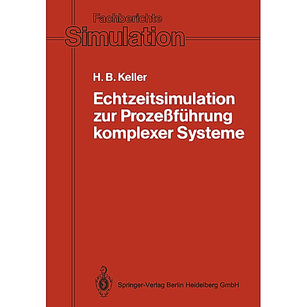 Echtzeitsimulation zur Prozeßführung komplexer Systeme, Hubert B. Keller