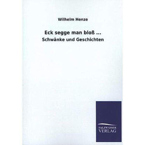 Eck segge man bloß ..., Wilhelm Henze