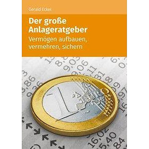 Eckel, G: Der grosse Anlageratgeber (1. Auflage), Gerald Eckel