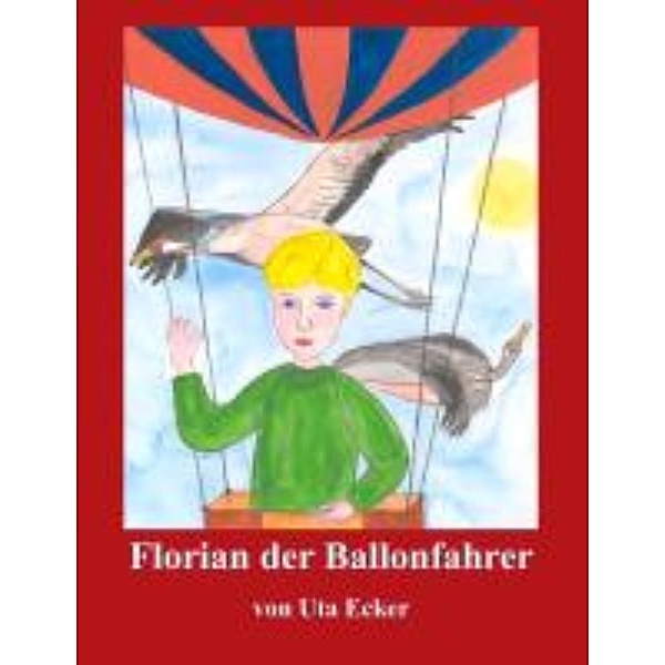 Ecker, U: Florian der Ballonfahrer, Uta Ecker