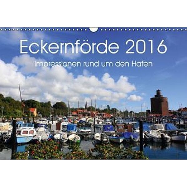 Eckernförde 2016 - Impressionen rund um den Hafen (Wandkalender 2016 DIN A3 quer), Steffani Lehmann