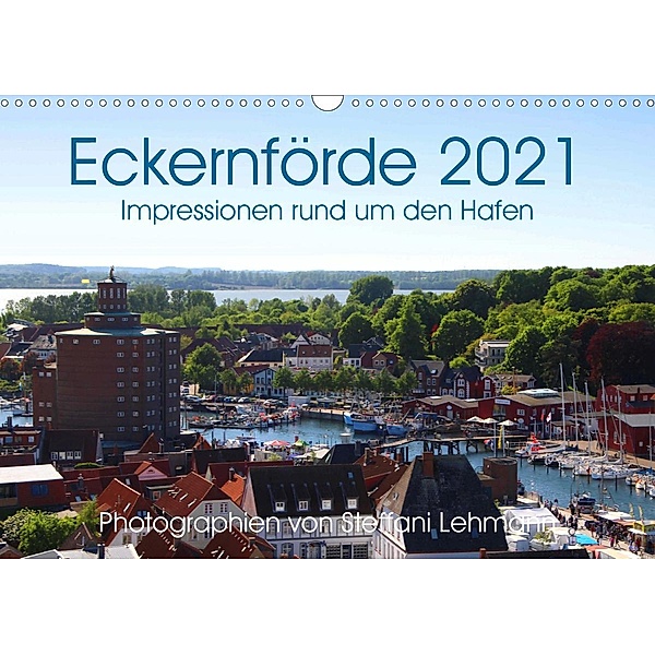 Eckernförde 2021. Impressionen rund um den Hafen (Wandkalender 2021 DIN A3 quer), Steffani Lehmann