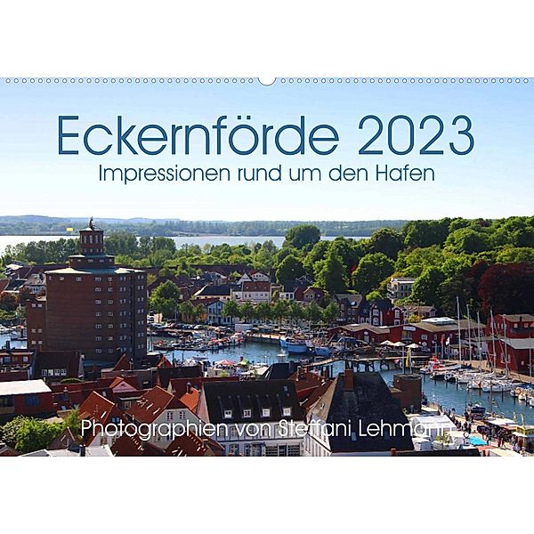 Eckernförde 2023. Impressionen rund um den Hafen (Wandkalender 2023 DIN A2 quer), Steffani Lehmann