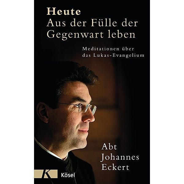 Eckert, J: Heute - Aus der Fülle der Gegenwart leben, Johannes Eckert